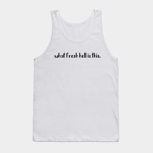 What Fresh Hell is This Tank Top